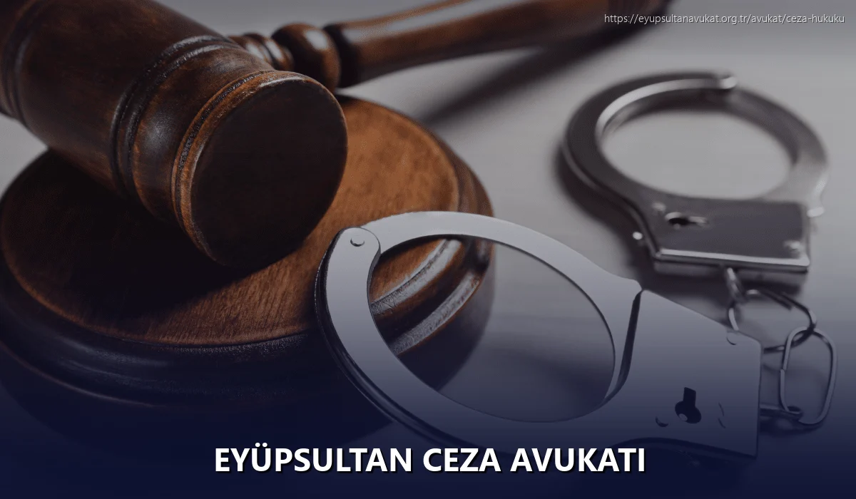 Eyüpsultan Ceza Avukatı