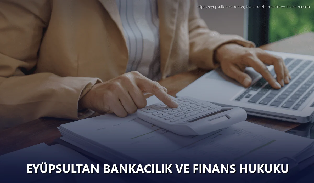 Eyüpsultan Bankacılık ve Finans Hukuku