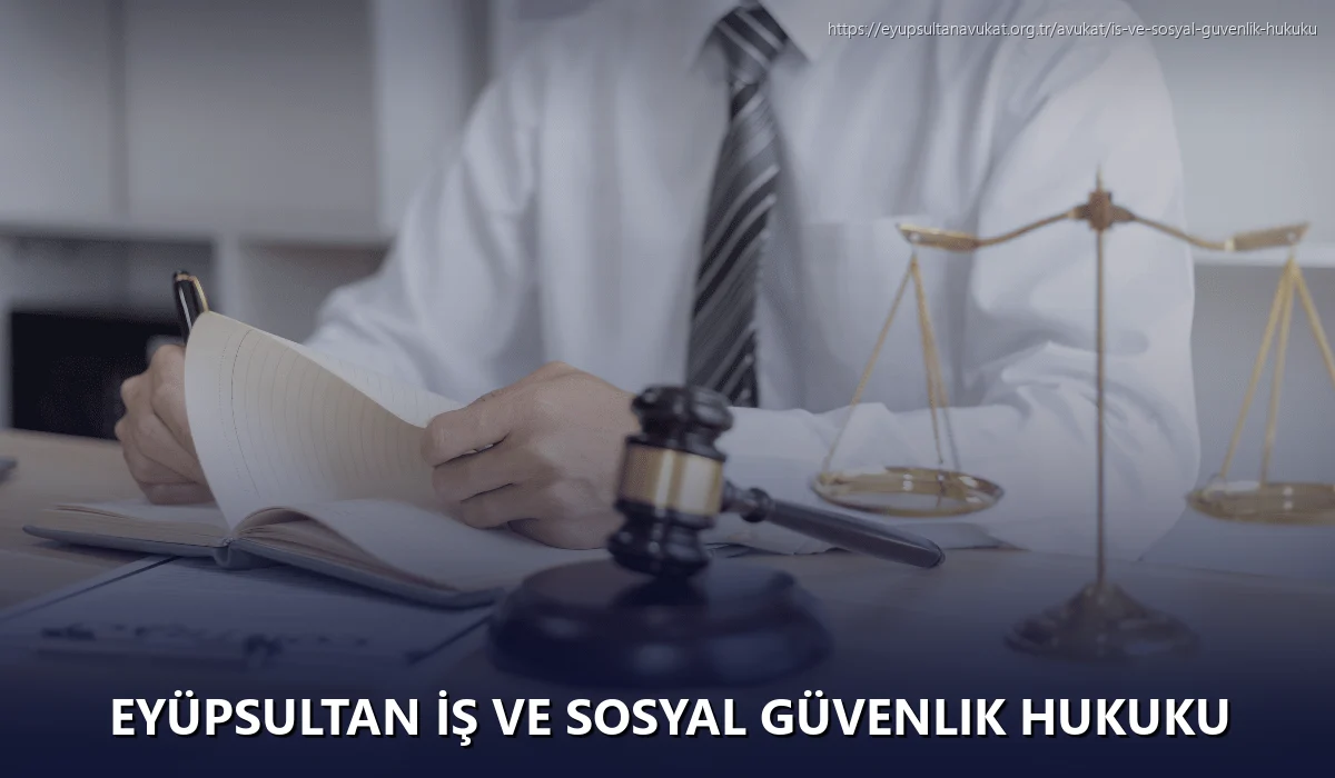 Eyüpsultan İş ve Sosyal Güvenlik Hukuku