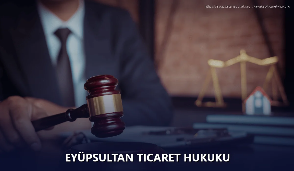 Eyüpsultan Ticaret Hukuku